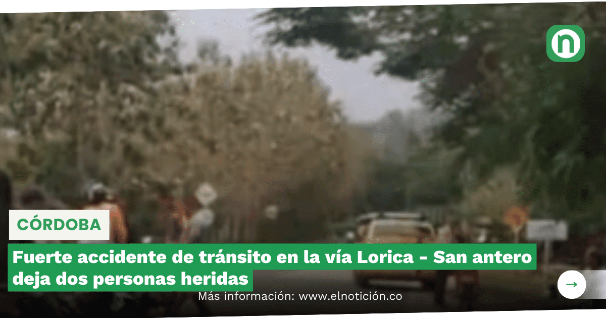 Fuerte Accidente De Tr Nsito En La V A Lorica San Antero Deja Dos