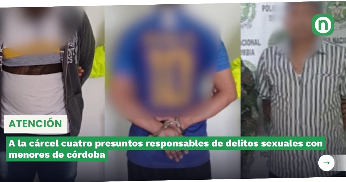 A La Cárcel Cuatro Presuntos Responsables De Delitos Sexuales Con Menores De Córdoba El Noticion