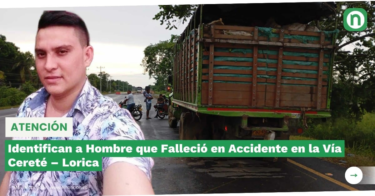 Identifican A Hombre Que Falleció En Accidente En La Vía Cereté Lorica El Noticion 7239